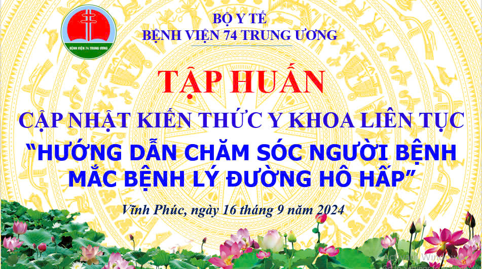 KHAI GIẢNG LỚP TẬP HUẤN CẬP NHẬT KIẾN THỨC Y KHOA LIÊN TỤC “HƯỚNG DẪN CHĂM SÓC NGƯỜI BỆNH MẮC BỆNH LÝ ĐƯỜNG HÔ HẤP”