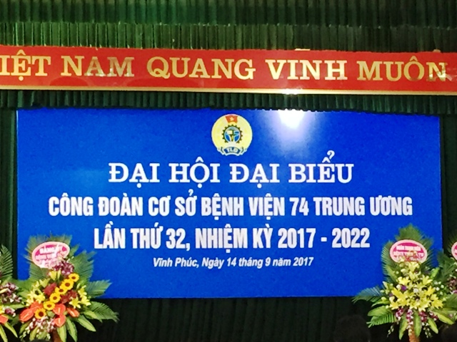 BỆNH VIỆN 74 TRUNG ƯƠNG TỔ CHỨC ĐẠI HỘI ĐẠI BIỂU CÔNG ĐOÀN CƠ SỞ LẦN THỨ 32, NHIỆM KỲ 2017 – 2022